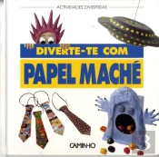 Diverte-Te com Papel Maché