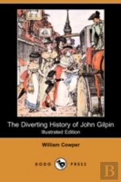 Diverting History Of John Gilpin (Illustrated Edition) (Dodo Press)