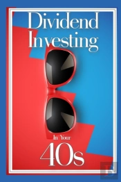 Dividend Investing In Your 40s