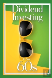 Dividend Investing In Your 60s