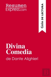 Divina Comedia De Dante Alighieri (Guia De Lectura) - Resumen Y Analsis Completo