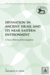 Divination In Ancient Israel And Its Nea