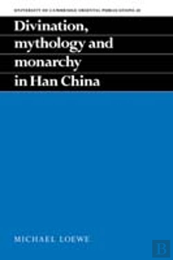 Bertrand.pt - Divination, Mythology And Monarchy In Han China