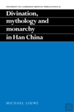 Bertrand.pt - Divination, Mythology And Monarchy In Han China