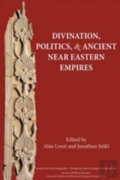 Divination, Politics, And Ancient Near E