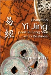 Divination Yi Jing Pour Le Feng Shui Et La Destinee