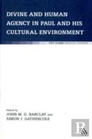 Divine And Human Agency In Paul And His Cultural Environment