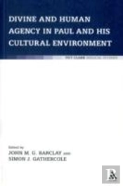 Divine And Human Agency In Paul And His Cultural Environment