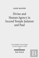 Divine And Human Agency In Second Temple Judaism And Paul