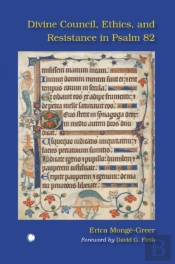 Divine Council, Ethics, And Resistance In Psalm 82