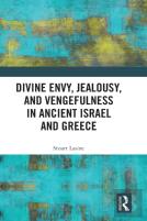 Divine Envy, Jealousy, And Vengefulness In Ancient Israel And Greece