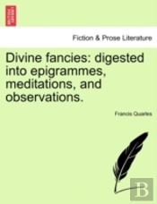 Divine Fancies: Digested Into Epigrammes