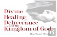 Divine Healing, Deliverance, And The Kingdom Of God