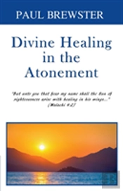 Divine Healing In The Atonement