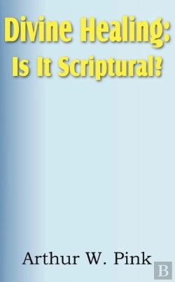 Bertrand.pt - Divine Healing: Is It Scriptural?