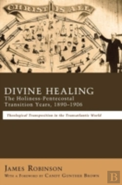 Bertrand.pt - Divine Healing: The Holiness-Pentecostal Transition Years, 1890-1906