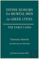 Divine Honors For Mortal Men In Greek Cities