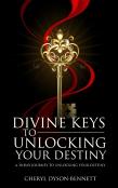 Divine Keys To Unlocking Your Destiny