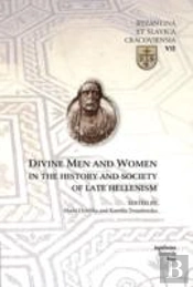 Divine Men And Women In The History And Society Of Late Hellenism