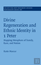 Divine Regeneration And Ethnic Identity In 1 Peter