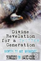 Divine Revelation For A Twitter Generation