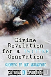 Divine Revelation For A Twitter Generation