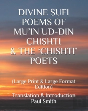 Divine Sufi Poems Of Mu'In Ud-Din Chishti & The 'Chishti' Poets
