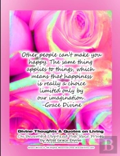 Divine Thoughts & Quotes On Living On Beautiful Digitized Pink Rose Prints By Artist Grace Divine
