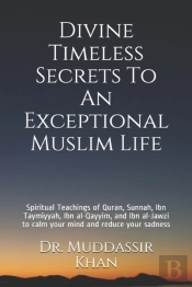 Divine Timeless Secrets To An Exceptional Muslim Life
