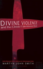 Divine Violence And The Christus Victor Atonement Model