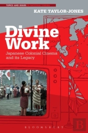 Divine Work, Japanese Colonial Cinema And Its Legacy