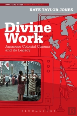 Bertrand.pt - Divine Work, Japanese Colonial Cinema And Its Legacy