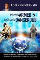 Divinely Armed & Spiritually Dangerous