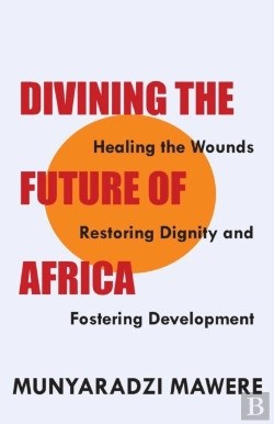 Bertrand.pt - Divining The Future Of Africa. Healing The Wounds, Restoring Dignity And Fostering Development