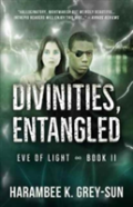 Divinities, Entangled (Eve Of Light, Book Ii)