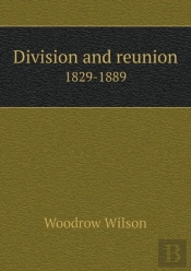 Division And Reunion 1829-1889