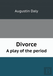 Divorce A Play Of The Period