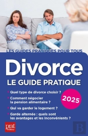 Divorce : Le Guide Pratique (Édition 2025)