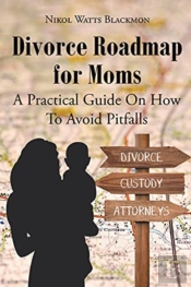 Divorce Roadmap For Moms: A Practical Gu