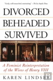 Divorced, Beheaded, Survived