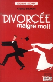 Divorcée Malgré Moi !