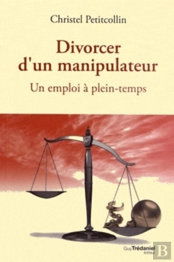 Bertrand.pt - Divorcer D'Un Manipulateur ; Un Emploi À Plein-Temps