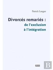 Divorcés, Remariés : De L'Exclusion À L'Intégration