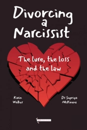 Divorcing A Narcissist : The Lure, The Loss And The Law