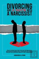 Divorcing And Co-Parenting With A Narcissist