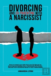 Divorcing And Co-Parenting With A Narcissist