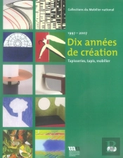 Dix Années De Création ; Tapisseries, Tapis, Mobilier, 1997-2007