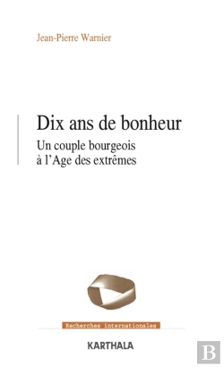 Bertrand.pt - Dix Ans De Bonheur : Un Couple Bourgeois À L'Âge Des Extrêmes