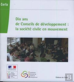 Bertrand.pt - Dix Ans De Conseils De Developpement La Societe Civile En Mouvement Reference Certu 72 Avec Cdrom