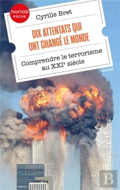 Dix Attentats Qui Ont Changé Le Monde : Comprendre Le Terrorisme Au Xxie Siècle